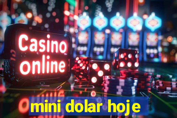 mini dolar hoje